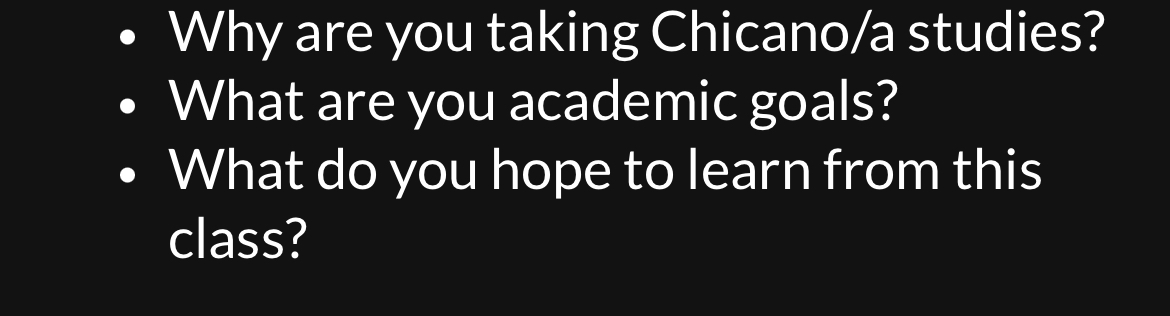 Why are you taking Chicano/a studies? -What are you academic goals?