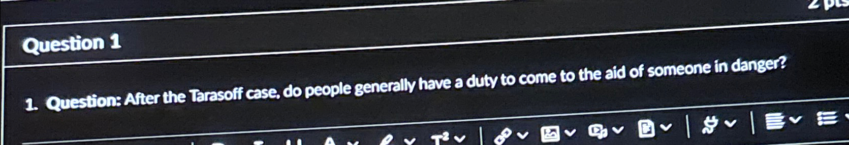  Question 1 Question: After the Tarasoff case, do people generally have