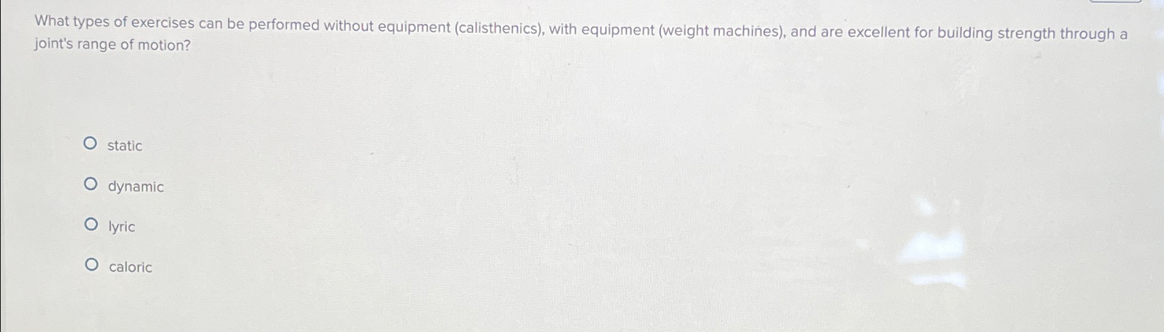  What types of exercises can be performed without equipment (calisthenics), with