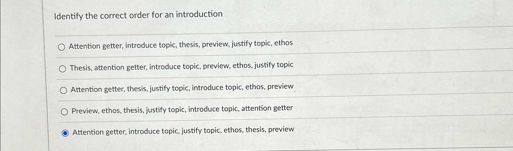  Identify the correct order for an introduction Attention getter, introduce topic,