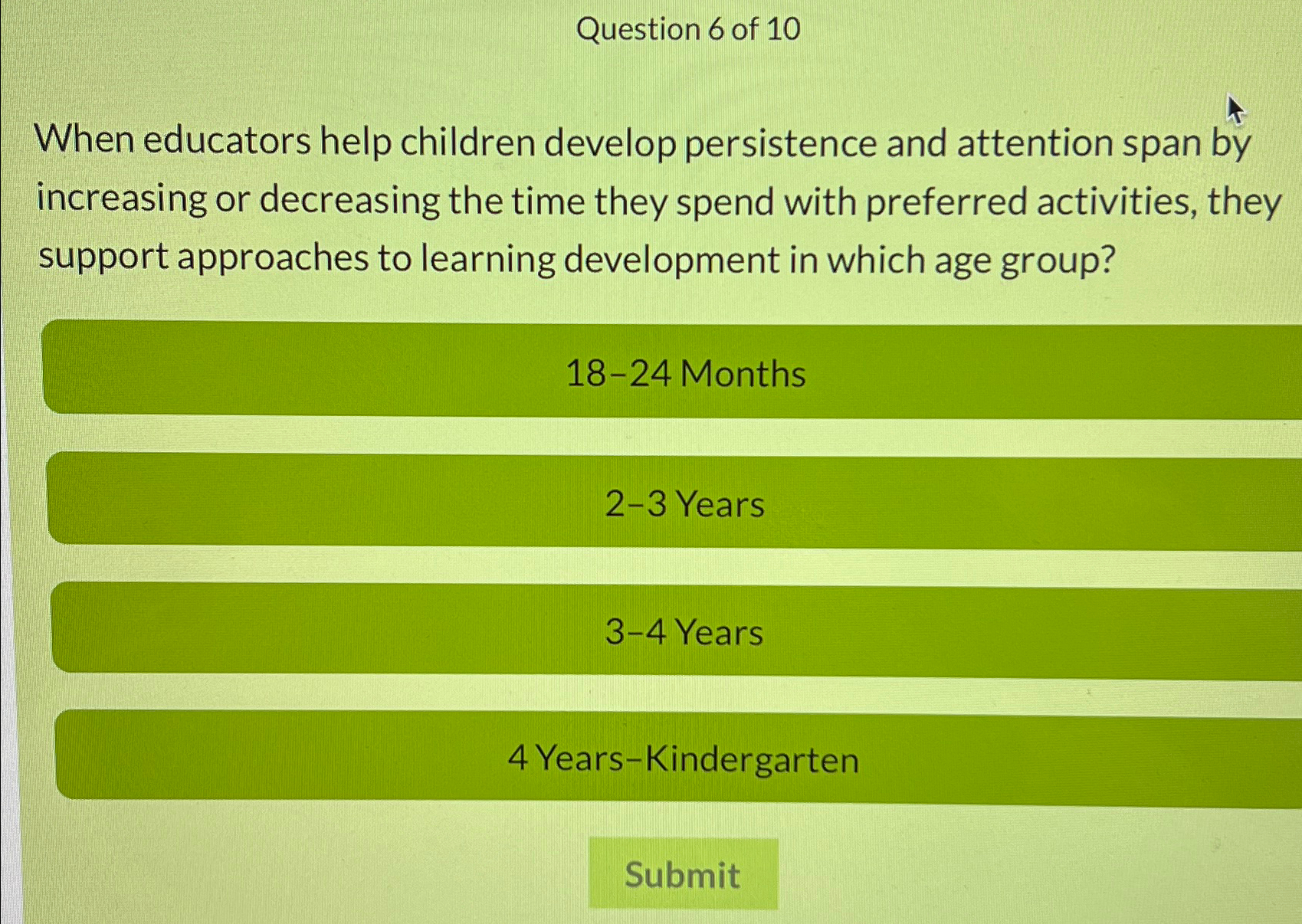  Question 6 of 10 When educators help children develop persistence and
