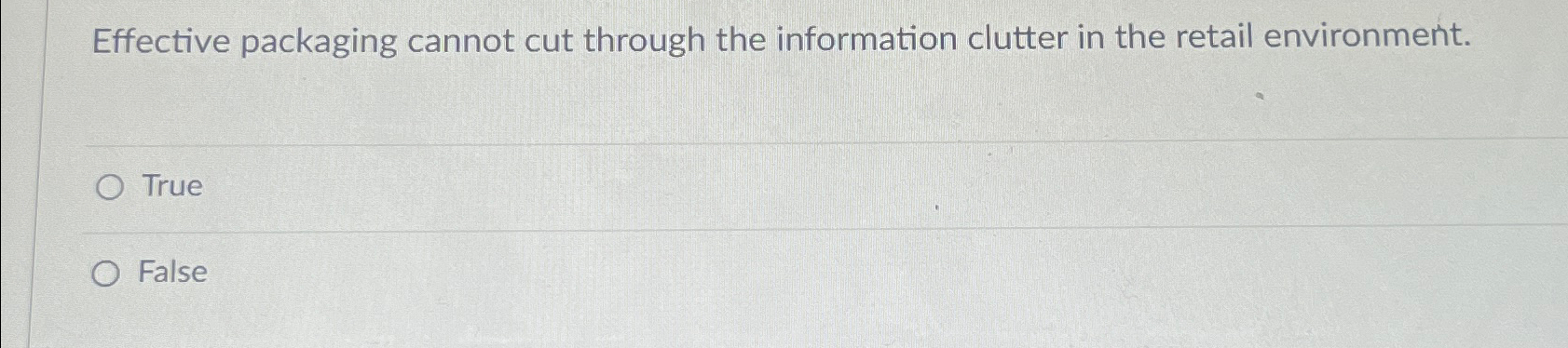  Effective packaging cannot cut through the information clutter in the retail