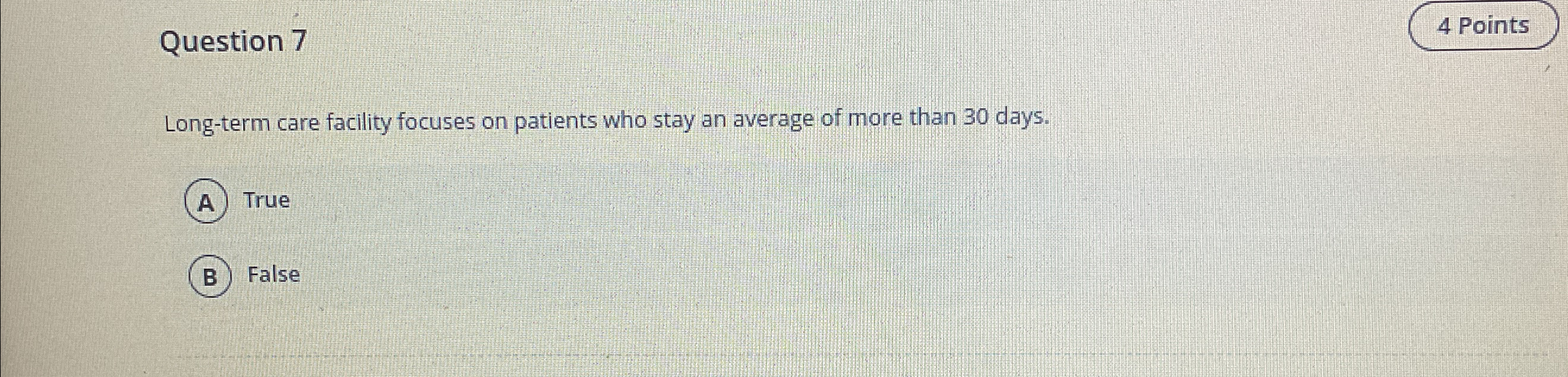  Question 7 4 Points Long-term care facility focuses on patients who