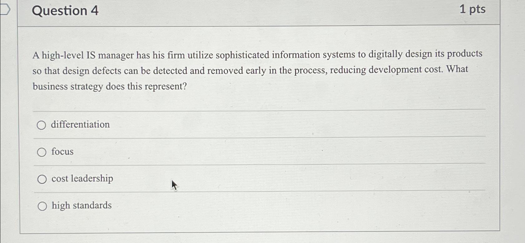  Question 4 1 pts A high-level IS manager has his firm