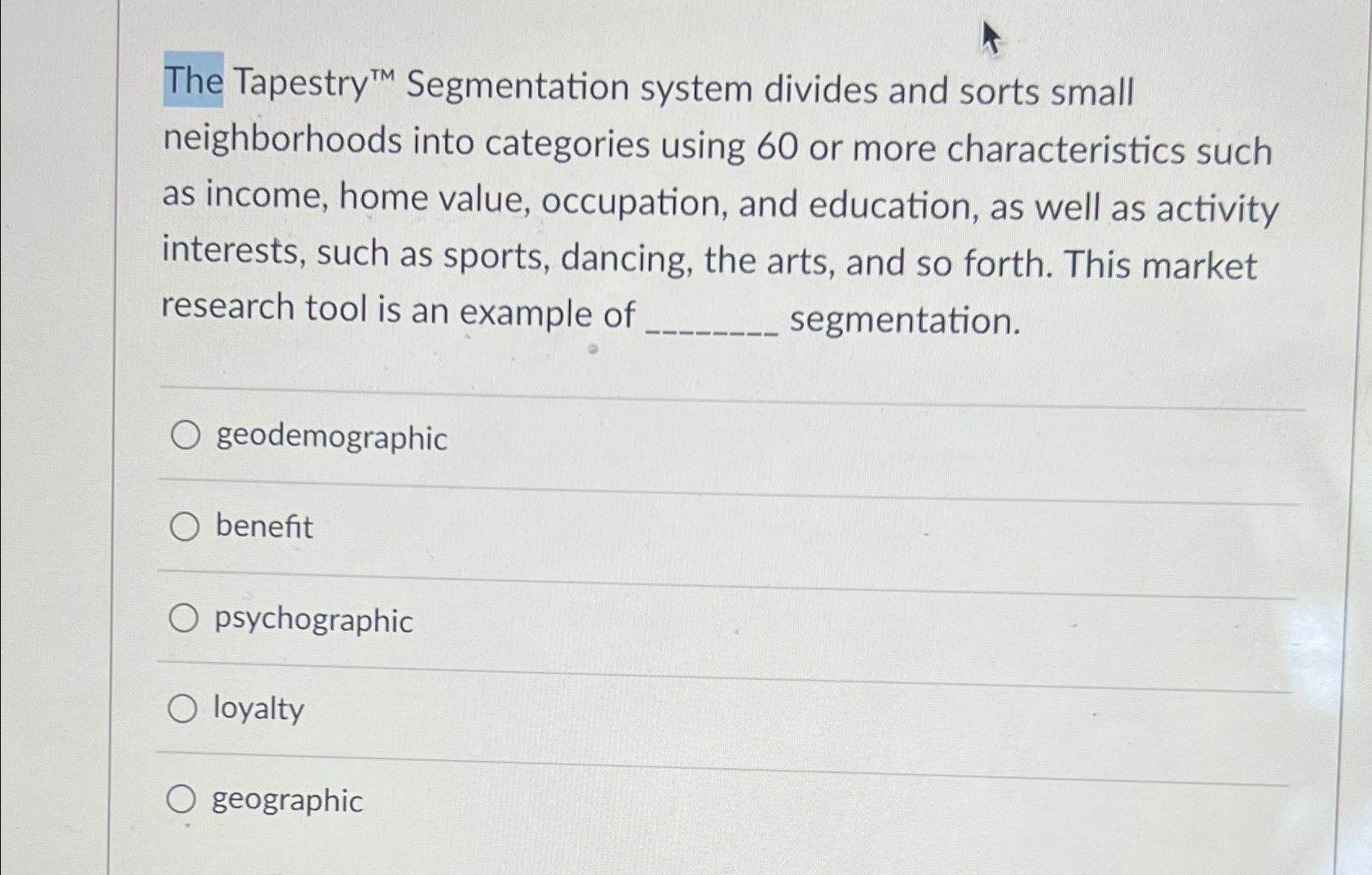  The Tapestry ?TM Segmentation system divides and sorts small neighborhoods into