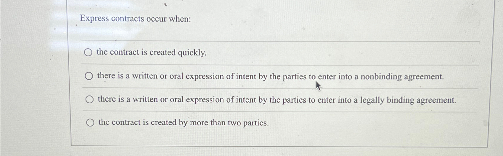  Express contracts occur when: the contract is created quickly. there is