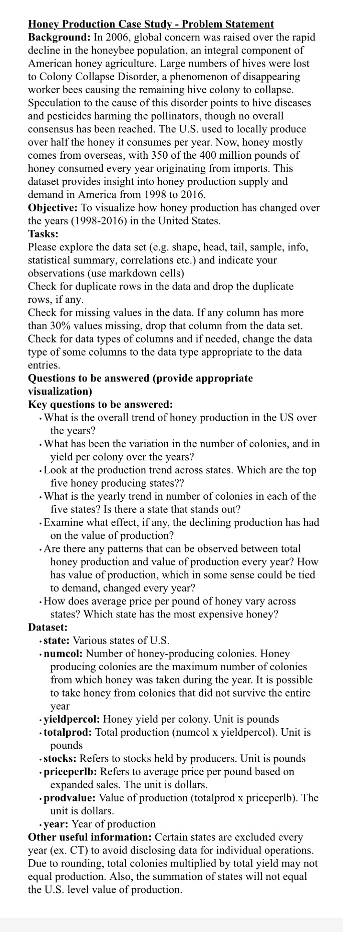  Honey Production Case Study - Problem Statement Background: In 2006, global