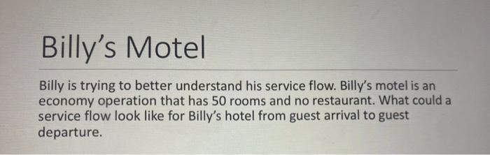 ? Billy is trying to better understand his service flow. Billy's motel