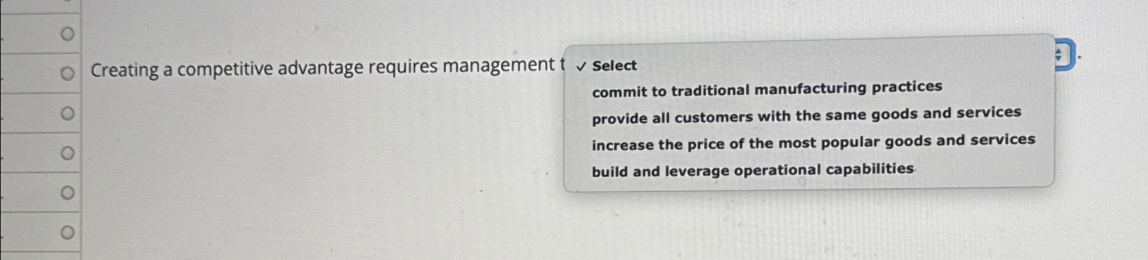  Creating a competitive advantage requires management t select commit to traditional