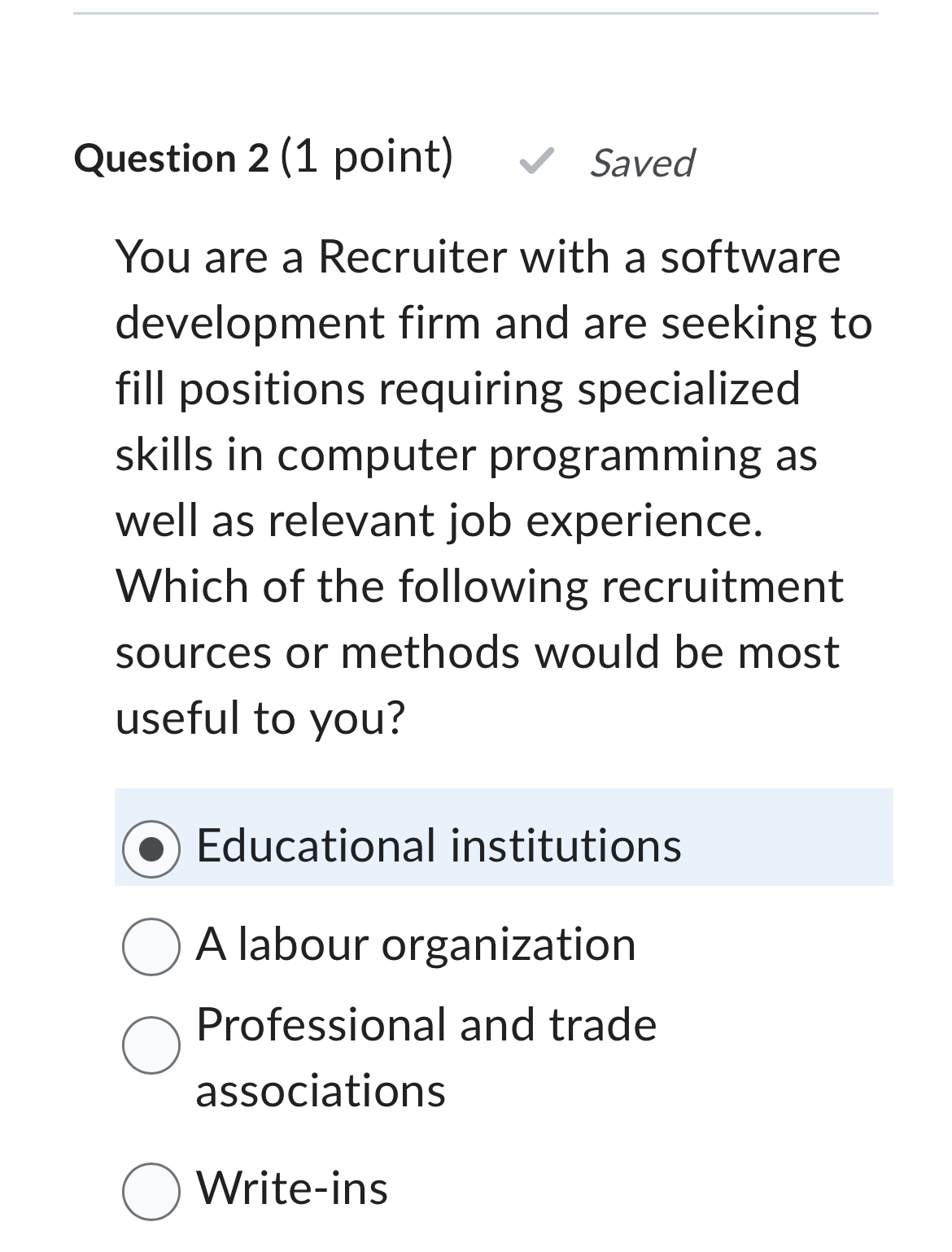  Question 2(1 point) Saved You are a Recruiter with a software