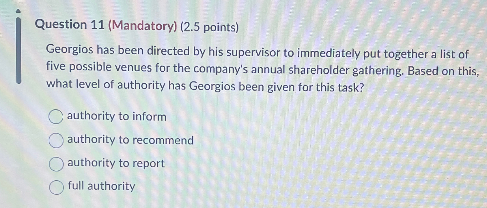  Question 11(Mandatory)(2.5 points) Georgios has been directed by his supervisor to