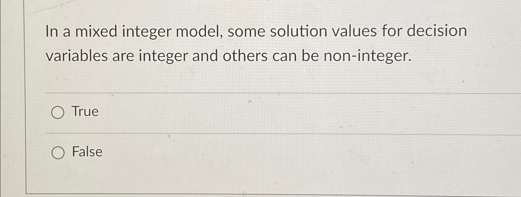  In a mixed integer model, some solution values for decision variables