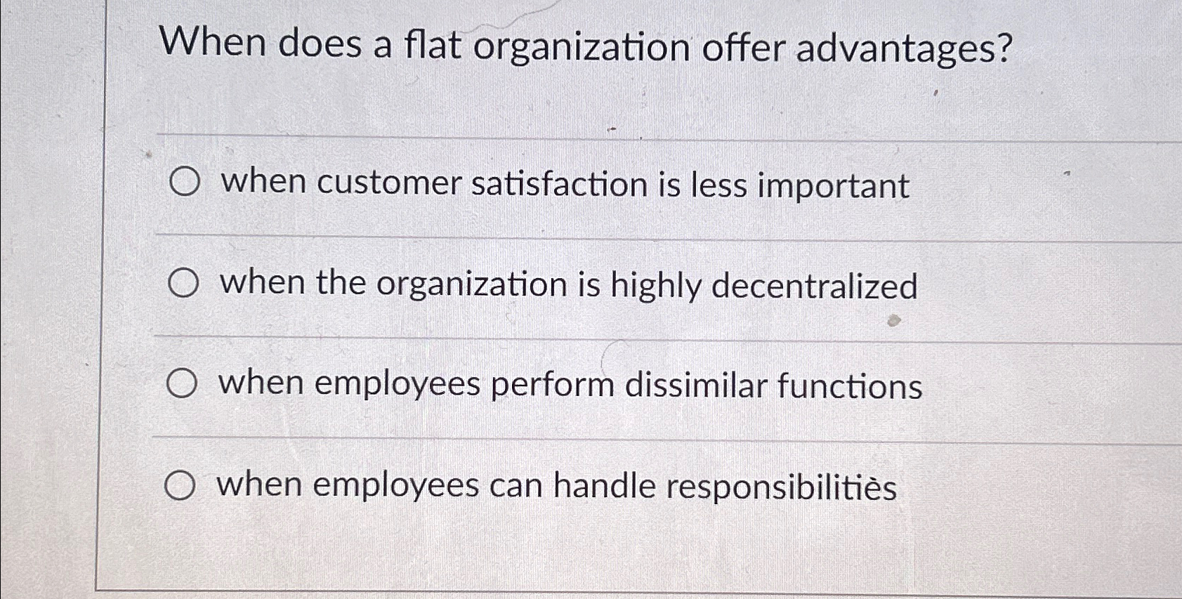  When does a flat organization offer advantages? when customer satisfaction is
