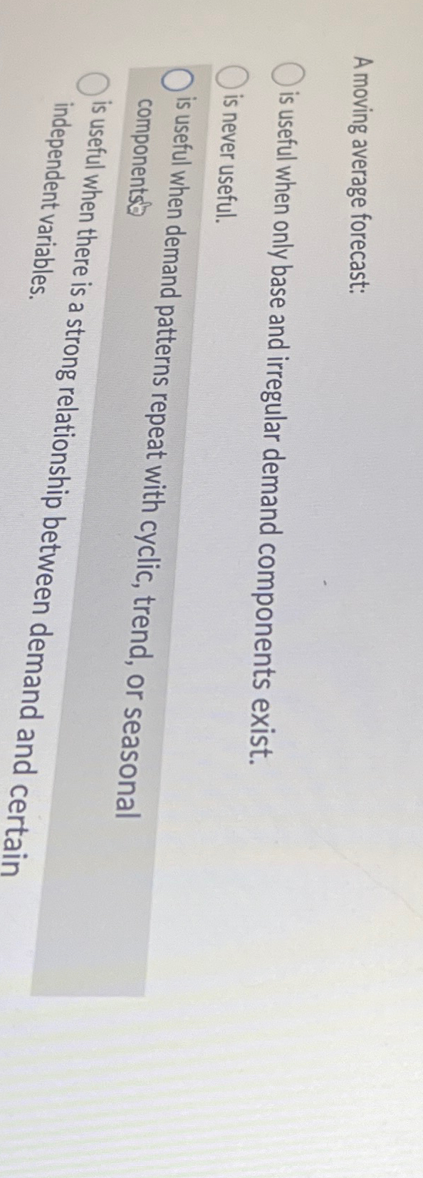  A moving average forecast: is useful when only base and irregular