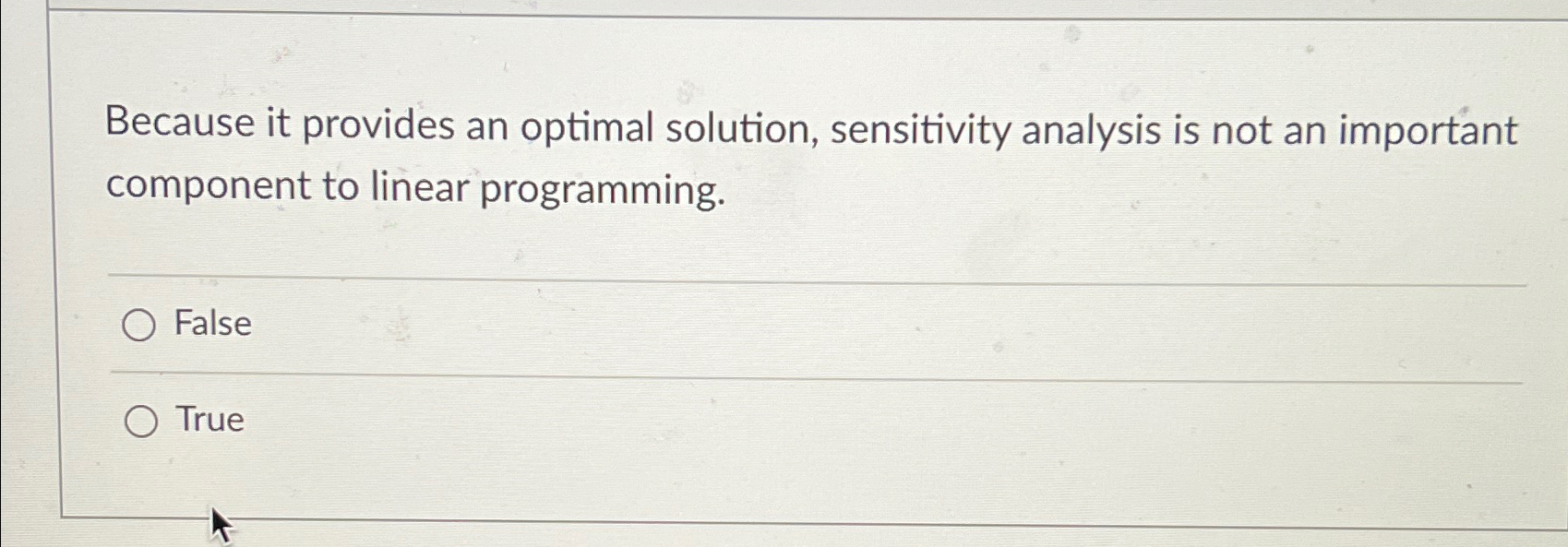  Because it provides an optimal solution, sensitivity analysis is not an