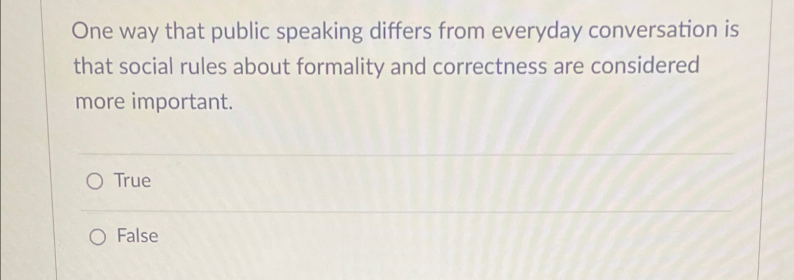  One way that public speaking differs from everyday conversation is that