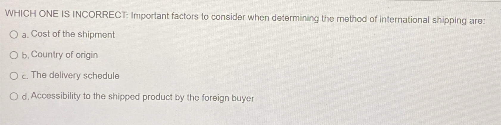  WHICH ONE IS INCORRECT: Important factors to consider when determining the