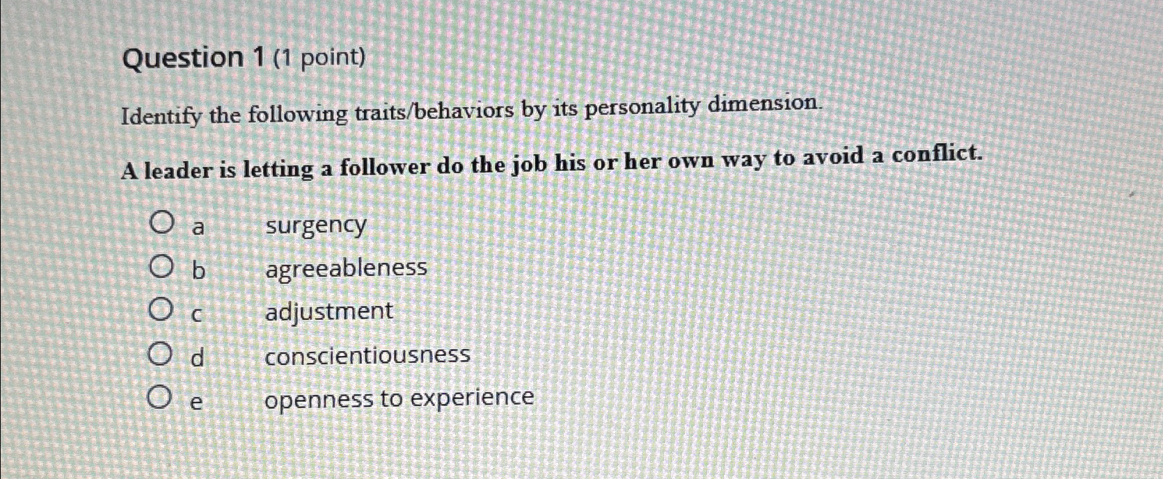  Question 1(1 point) Identify the following traits/behaviors by its personality dimension.