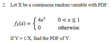 2. Let X be a continuous random variable with PDF: 4x3