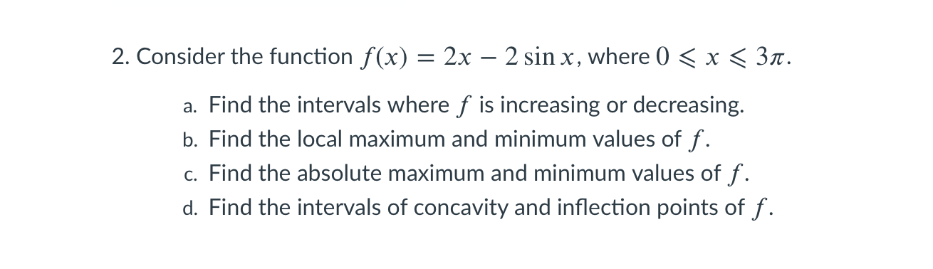 Solve and show steps 2. Consider the function f(x) = 2x 2
