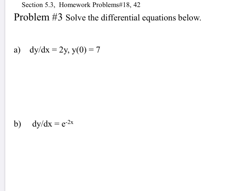 Problem #3 Solve the differential equations below.a) dy/dx = 2y, y(0) =