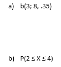 Compute the following binomial probabilities directly from the formula for b(x; n,