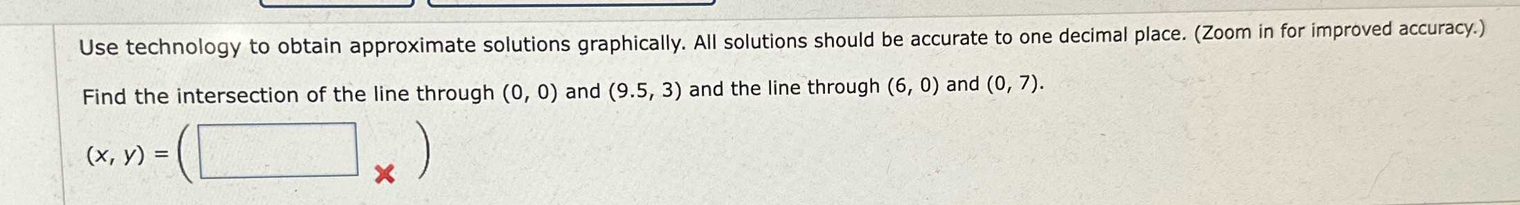  Use technology to obtain approximate solutions graphically. All solutions should be