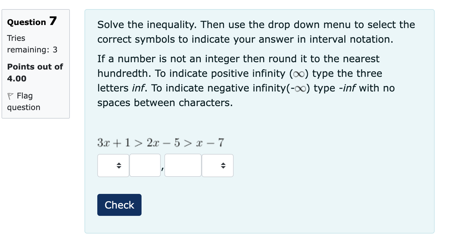 5 CheckQuestion 2 Solve the inequality. Then use the drop down menu