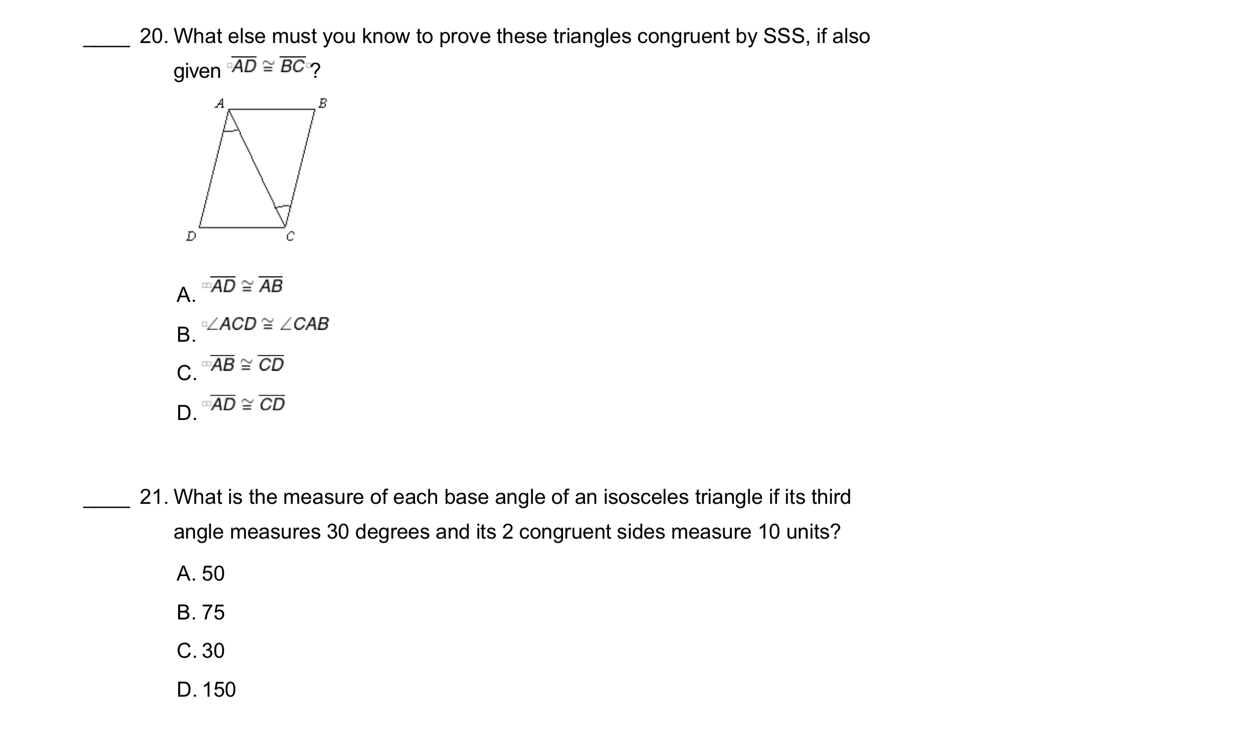 A. base angle. B. bisector. C. base. D. hypotenuse. 35. What is