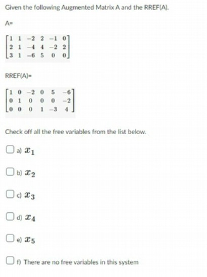  Given the following Augmented Matrix A and the RREF(A). A= 2