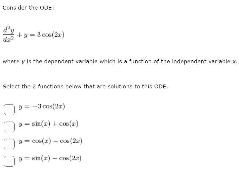  Consider the ODE: d'y do-2 + y = 3 cos(2x) where