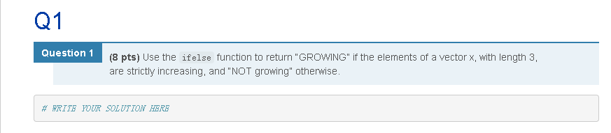 Q1 Question 1 (8 pts) Use the ifelse function to return