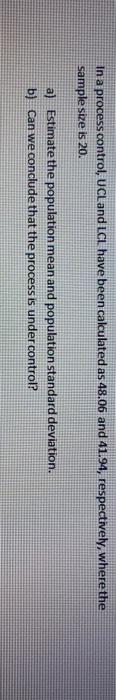  In a process control, UCLand LCL have been calculated as 48.06
