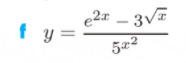 Find (dy/dx) for y = (e^(2x)-3^(x^(1/2))) / (5^(x^2)) \f\f