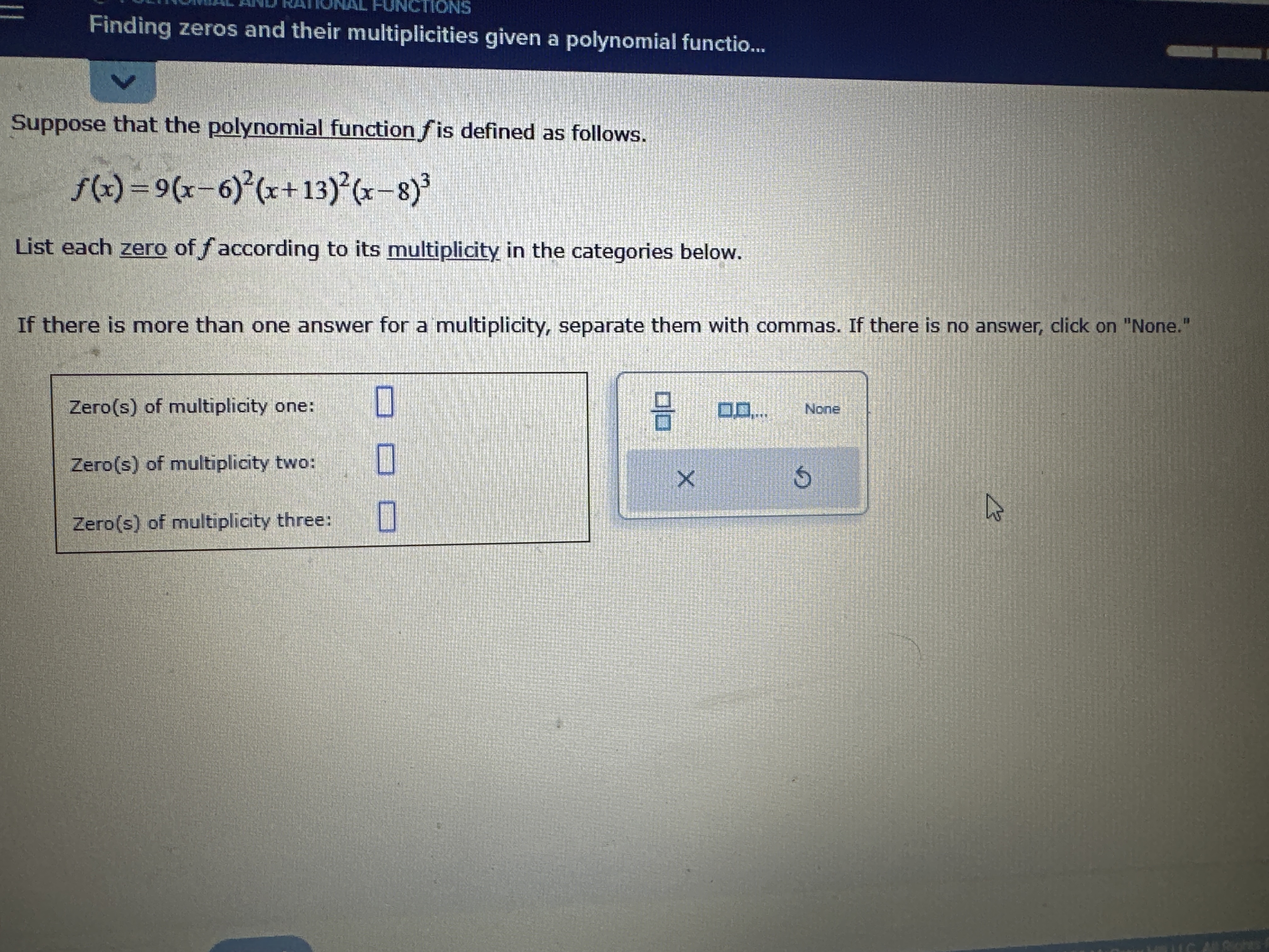 FUNCTIONS Finding zeros and their multiplicities given a polynomial function. Suppose