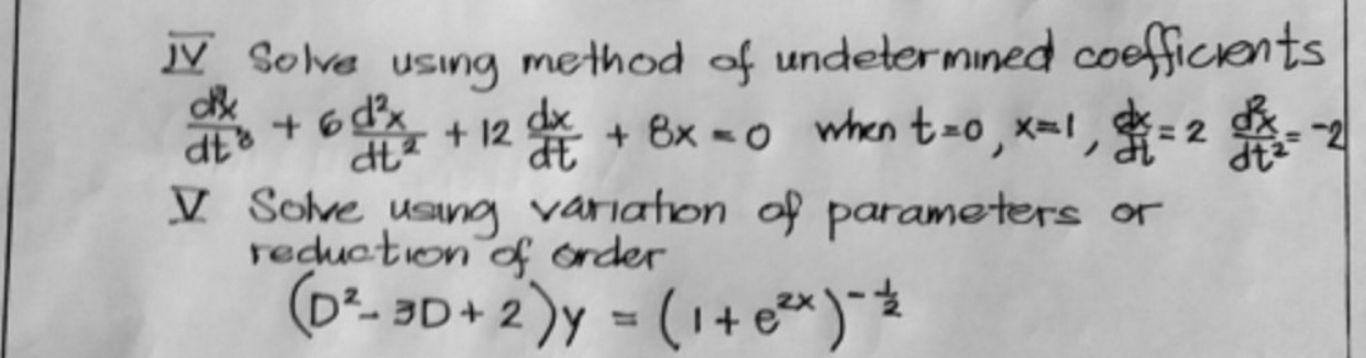 with detailed solution handwrittenreference : https://drive.google.com/drive/folders/1MwYhnSibIjMasINPGz8HkZtCI9W3dLGI IV Solve using method of undetermined