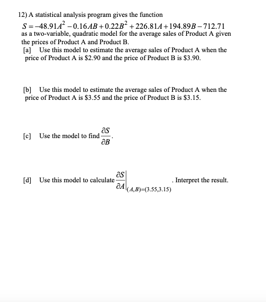  12) A statistical analysis program gives the function S =-48.914- -0.16AB+0.22B