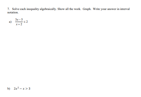 7. Solve each inequality algebraically. Show all the work. Graph. Write