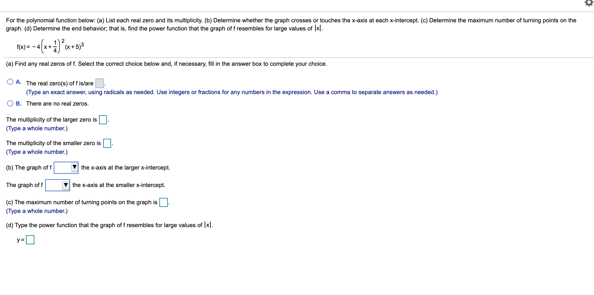 Please answer this question. For the polynomial function below: (a) List each