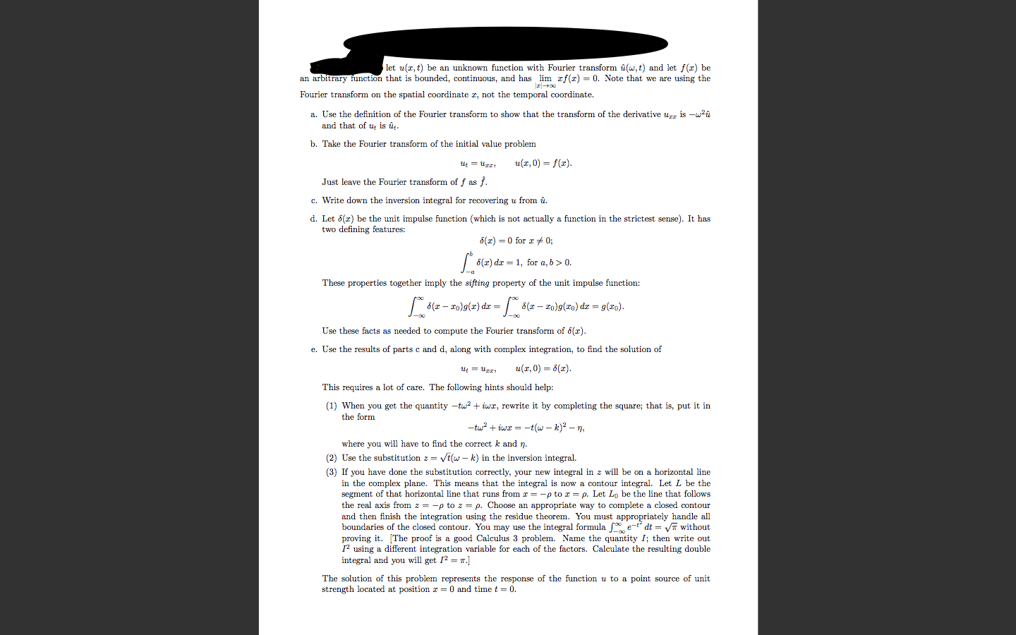  It is a Complex analysis problem, which requirers fourier transformation to