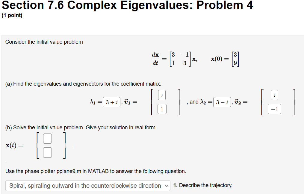  Section 7.6 Complex Eigenvalues: Problem 4 (1 point) Consider the initial