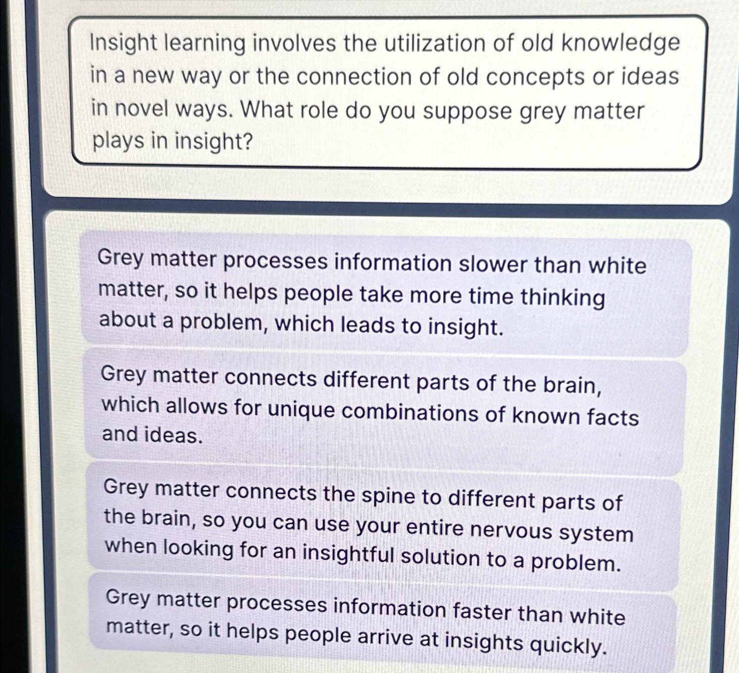  Insight learning involves the utilization of old knowledge in a new