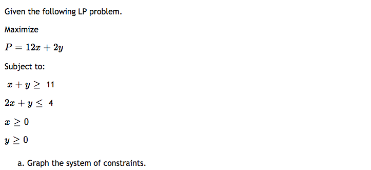  Given the following LP problem. Maximize P = 12:: + 2y