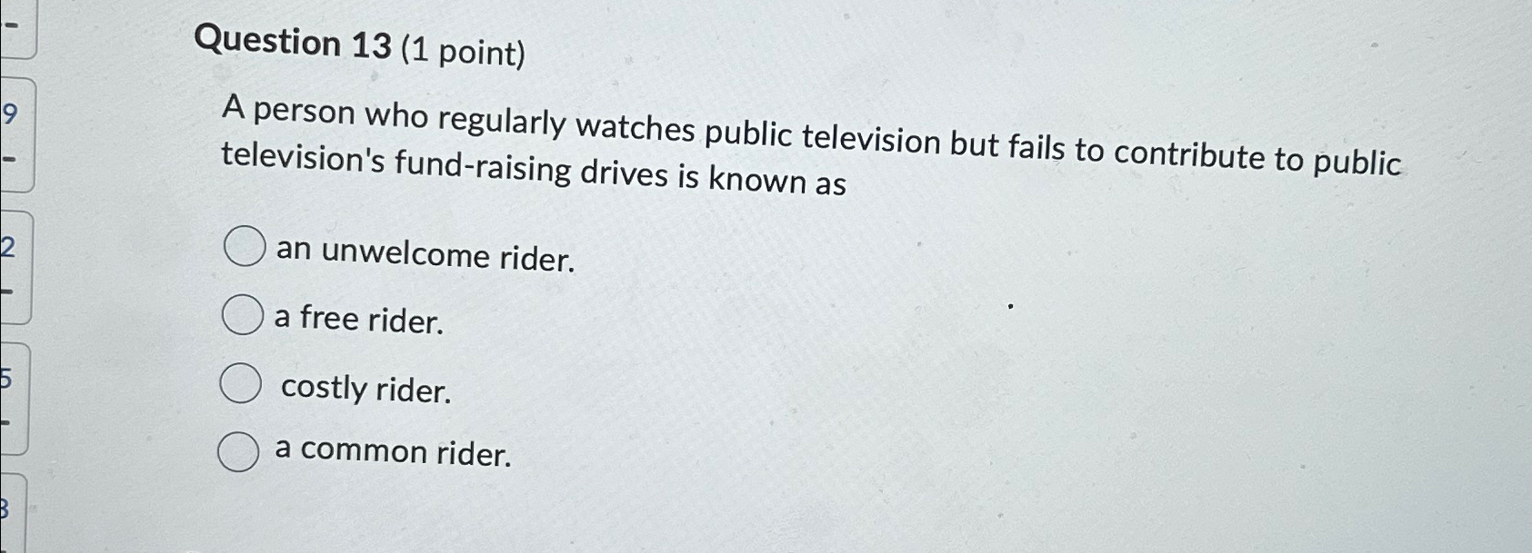  Question 13(1 point) A person who regularly watches public television but