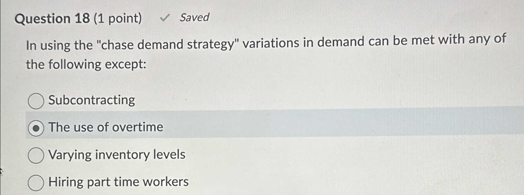  Question 18(1 point) Saved In using the "chase demand strategy" variations