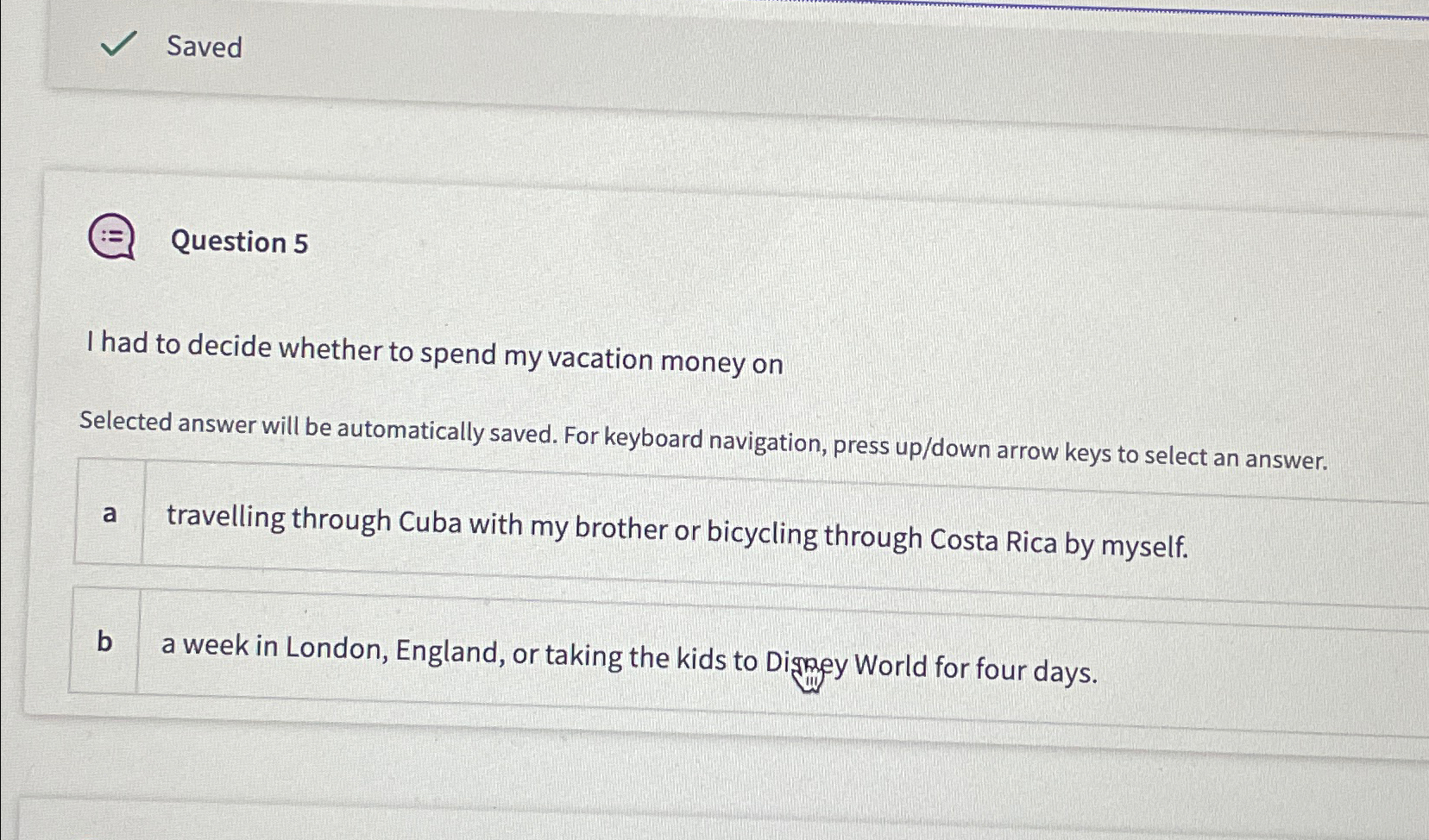  Saved Question 5 I had to decide whether to spend my