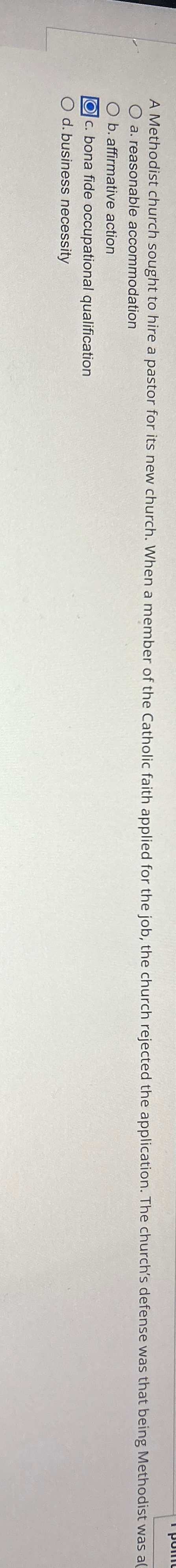  a. reasonable accommodation b. affirmative action c. bona fide occupational qualification