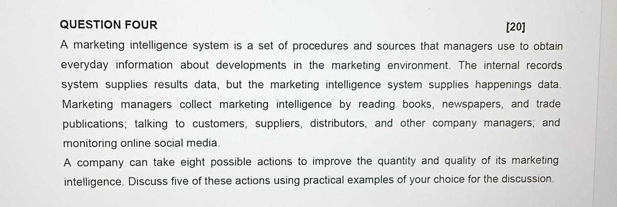  QUESTION FOUR [20] A marketing intelligence system is a set of