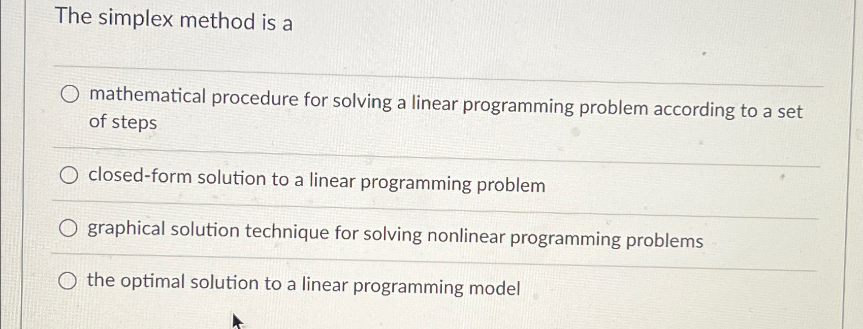  The simplex method is a mathematical procedure for solving a linear