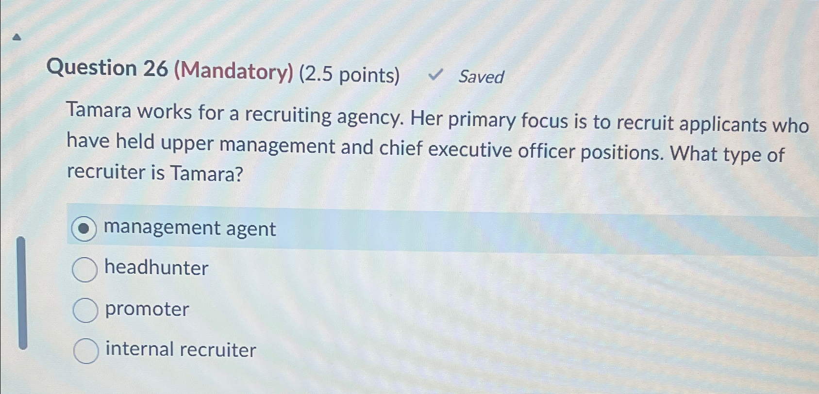  Question 26(Mandatory)(2.5 points) Saved Tamara works for a recruiting agency. Her